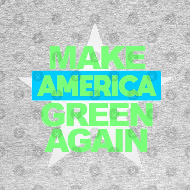 Make America Green Again by Dale Preston Design